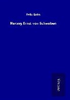 Felix Dahn - Herzog Ernst von Schwaben