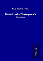 Mary Cowden Clarke - The Girlhood of Shakespeare´s Heroines