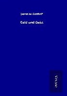 Jeremias Gotthelf - Geld und Geist