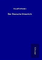 Rudolf Lehmann - Der Deutsche Unterricht