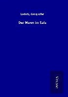Ludwig Ganghofer - Der Mann im Salz