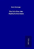 Peter Rosegger - Die Schriften des Waldschulmeisters