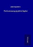 John Hagenbeck - Fünfundzwangzig Jahre Ceylon