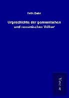 Felix Dahn - Urgeschichte der germanischen und romanischen Völker
