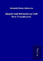 Elisabeth Förster-Nietzsche - Wagner und Nietzsche zur Zeit ihrer Freundschaft