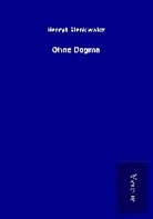 Henryk Sienkiewicz - Ohne Dogma