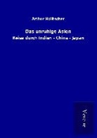 Arthur Holitscher - Das unruhige Asien