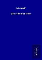 Julius Wolff - Das schwarze Weib