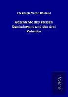 Christoph Martin Wieland - Geschichte des Weisen Danischmend und der drei Kalender