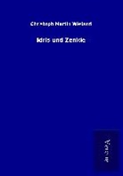 Christoph Martin Wieland - Idris und Zenide