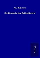 Paul Bachmann - Die Elemente der Zahlentheorie