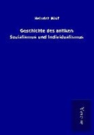 Heinrich Wolf - Geschichte des antiken Sozialismus und Individualismus