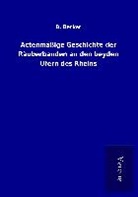 B Becker, B. Becker - Actenmäßige Geschichte der Räuberbanden an den beyden Ufern des Rheins