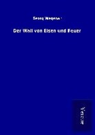 Georg Wegener - Der Wall von Eisen und Feuer