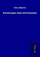 Georg Wegener - Erinnerungen eines Weltreisenden