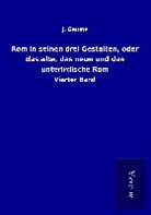 J Gaume, J. Gaume - Rom in seinen drei Gestalten, oder das alte, das neue und das unterirdische Rom