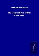 Friedrich Von Hellwald, Friedrich Von Hellwald - Die Erde und ihre Völker