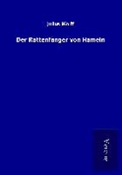 Julius Wolff - Der Rattenfänger von Hameln