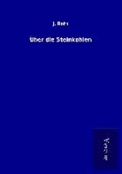 J Roth, J. Roth - Über die Steinkohlen