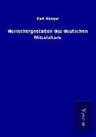 Karl Hampe - Herrschergestalten des deutschen Mittelalters