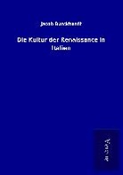 Jacob Burckhardt - Die Kultur der Renaissance in Italien