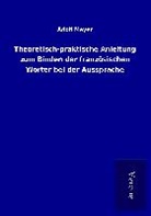 Adolf Meyer - Theoretisch-praktische Anleitung zum Binden der französischen Wörter bei der Aussprache