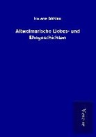 Helene Böhlau - Altweimarische Liebes- und Ehegeschichten
