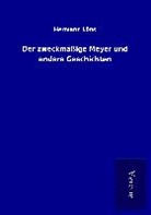 Hermann Löns - Der zweckmäßige Meyer und andere Geschichten