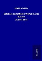 Friedrich Schiller - Schillers sämmtliche Werke in vier Bänden