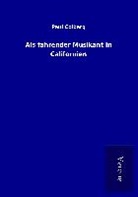Paul Colberg - Als fahrender Musikant in Californien