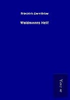Friedrich Gerstäcker - Waidmanns Heil!