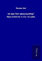 Theodor Zell - Ist das Tier unvernünftig?