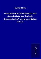 Ludwig Häcker - Amerikanische Reiseskizzen aus dem Gebiete der Technik, Landwirtschaft und des sozialen Lebens
