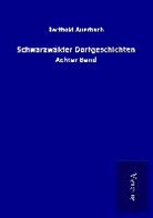Berthold Auerbach - Schwarzwälder Dorfgeschichten
