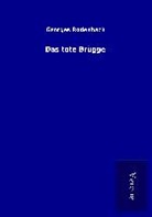 Georges Rodenbach - Das tote Brügge