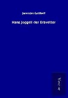 Jeremias Gotthelf - Hans Joggeli der Erbvetter