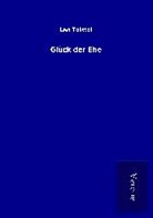Leo Tolstoi - Glück der Ehe