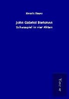 Henrik Ibsen - John Gabriel Borkman
