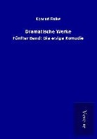 Konrad Falke - Dramatische Werke