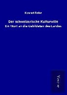 Konrad Falke - Der schweizerische Kulturwille