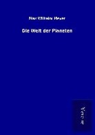 Max Wilhelm Meyer - Die Welt der Planeten