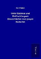 Kurt Faber - Unter Eskimos und Walfischfängern