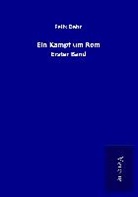 Felix Dahn - Ein Kampf um Rom
