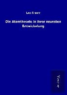 Leo Graetz - Die Atomtheorie in ihrer neuesten Entwickelung