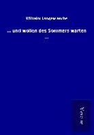 Wilhelm Langewiesche - und wollen des Sommers warten
