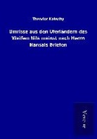 Theodor Kotschy - Umrisse aus den Uferländern des Weißen Nils meinst nach Herrn Hansals Briefen