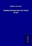 Bettina von Arnim - Goethes Briefwechsel mit einem Kinde