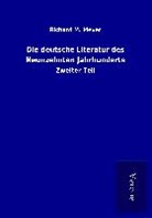 Richard M Meyer, Richard M. Meyer - Die deutsche Literatur des Neunzehnten Jahrhunderts