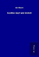 Karl Bauer - Goethes Kopf und Gestalt