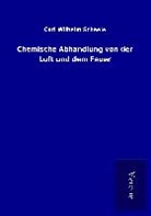 Carl Wilhelm Scheele - Chemische Abhandlung von der Luft und dem Feuer